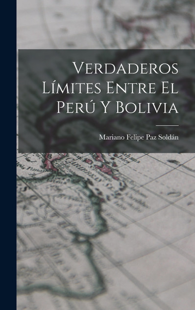 Verdaderos Límites Entre El Perú Y Bolivia Verdaderos Límites Entre El Perú Y Bolivia