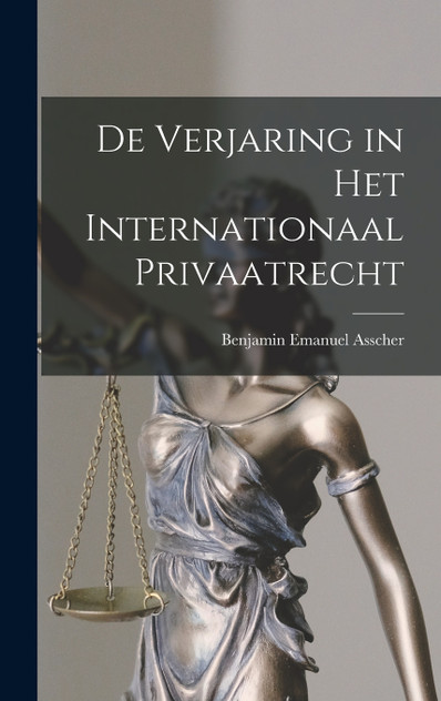 De Verjaring in Het Internationaal Privaatrecht De Verjaring in Het Internationaal Privaatrecht