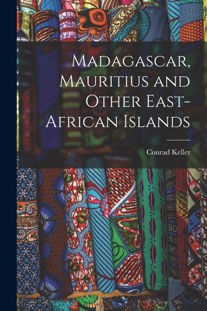 Madagascar, Mauritius and Other East-African Islands Madagascar, Mauritius and Other East-African Islands