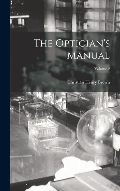 The Optician's Manual; Volume 2