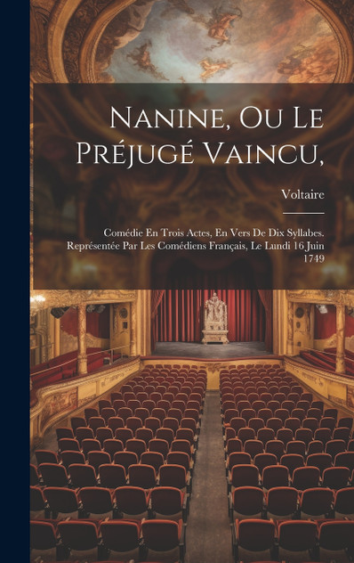 Nanine, Ou Le Préjugé Vaincu, Nanine, Ou Le Préjugé Vaincu,