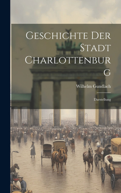 Geschichte Der Stadt Charlottenburg Geschichte Der Stadt Charlottenburg