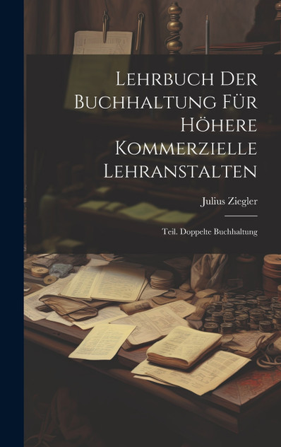 Lehrbuch Der Buchhaltung Für Höhere Kommerzielle Lehranstalten Lehrbuch Der Buchhaltung Für Höhere Kommerzielle Lehranstalten