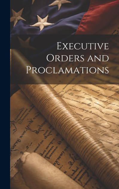 Executive Orders and Proclamations