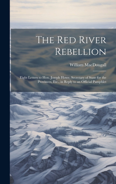 The Red River Rebellion The Red River Rebellion