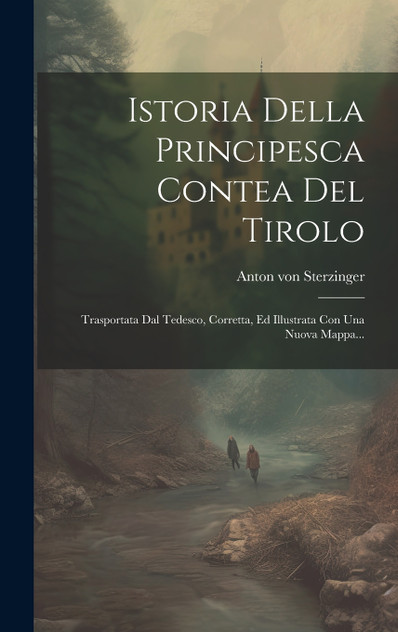 Istoria Della Principesca Contea Del Tirolo Istoria Della Principesca Contea Del Tirolo