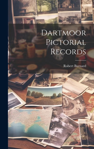 Dartmoor Pictorial Records Dartmoor Pictorial Records