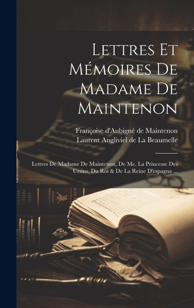Lettres Et Mémoires De Madame De Maintenon Lettres Et Mémoires De Madame De Maintenon