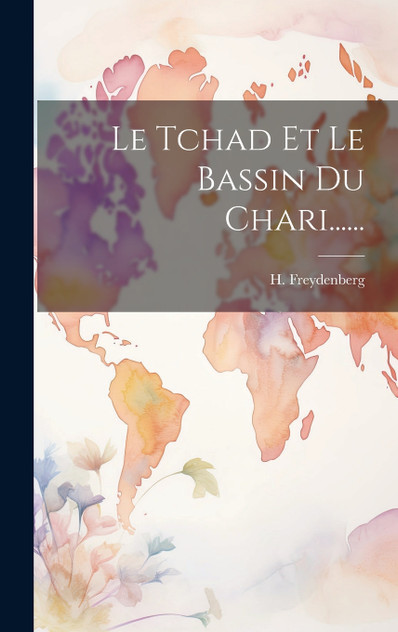 Le Tchad Et Le Bassin Du Chari...... Le Tchad Et Le Bassin Du Chari......