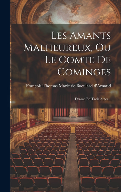 Les Amants Malheureux, Ou Le Comte De Cominges Les Amants Malheureux, Ou Le Comte De Cominges