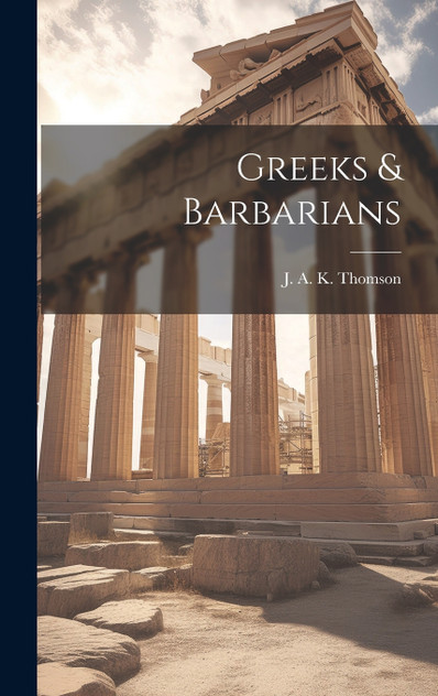 Greeks & Barbarians Greeks & Barbarians