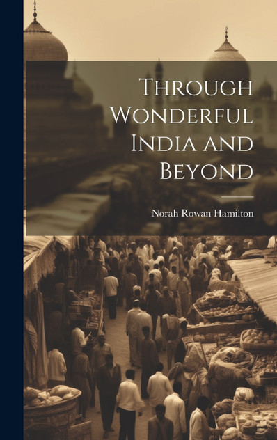 Through Wonderful India and Beyond Through Wonderful India and Beyond