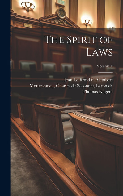 The Spirit of Laws; Volume 2 The Spirit of Laws; Volume 2