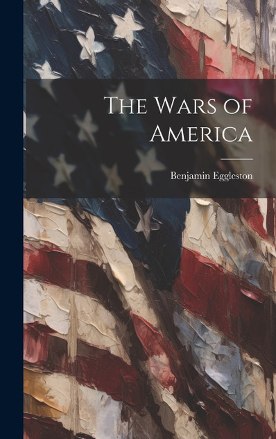 The Wars of America The Wars of America