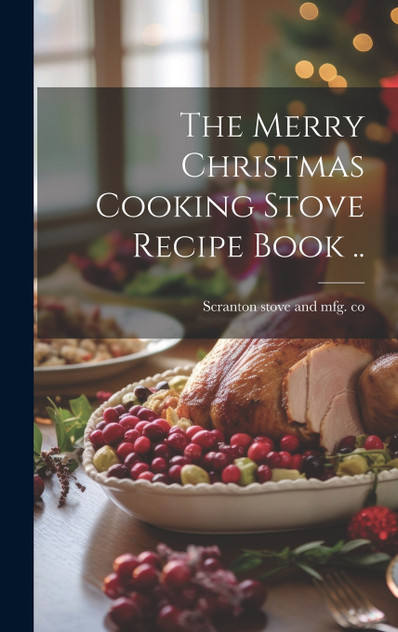 The Merry Christmas Cooking Stove Recipe Book .. The Merry Christmas Cooking Stove Recipe Book ..