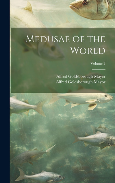 Medusae of the World; Volume 2 Medusae of the World; Volume 2