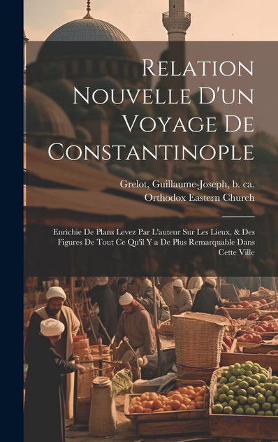 Relation nouvelle d'un voyage de Constantinople Relation nouvelle d'un voyage de Constantinople