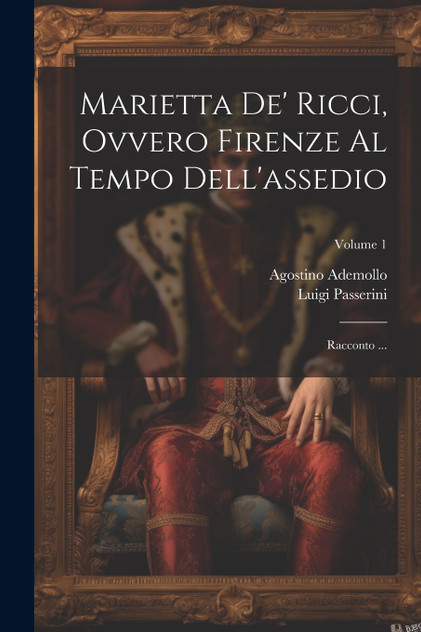 Marietta de' Ricci, ovvero Firenze al Tempo dell'assedio Marietta de' Ricci, ovvero Firenze al Tempo dell'assedio