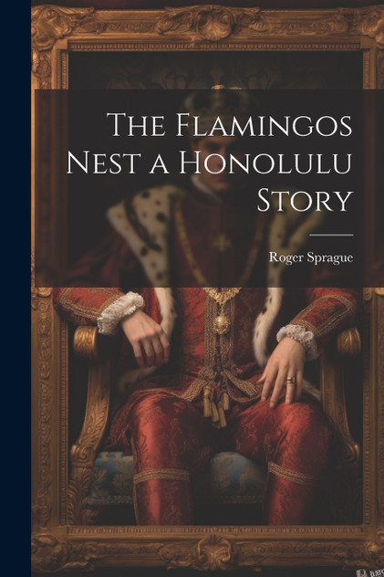 The Flamingos Nest a Honolulu Story The Flamingos Nest a Honolulu Story