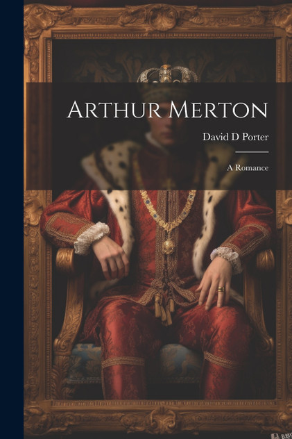 Arthur Merton; A Romance Arthur Merton; A Romance
