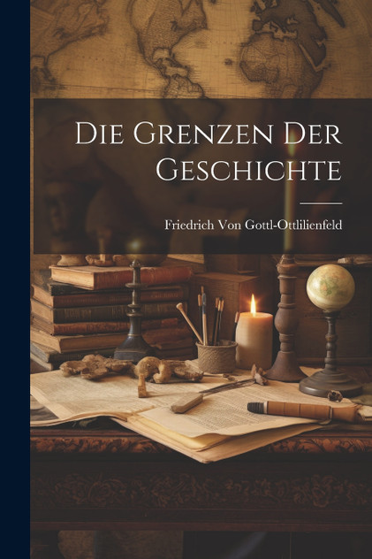 Die Grenzen Der Geschichte Die Grenzen Der Geschichte