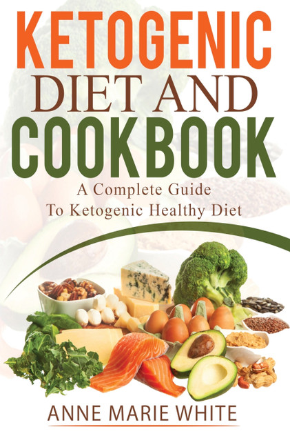 Ketogenic Diet And Cookbook Ketogenic Diet And Cookbook