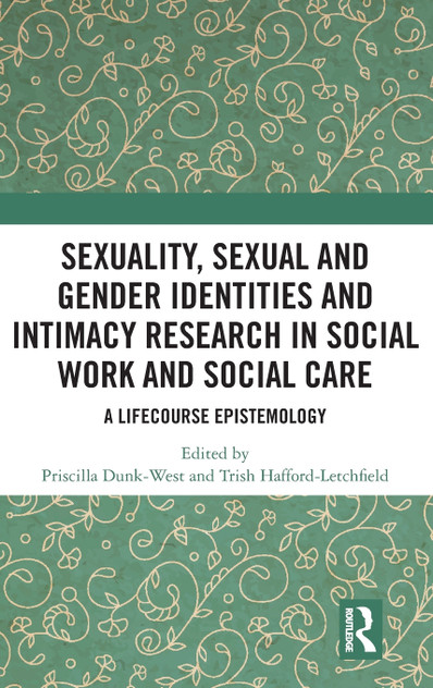 Sexuality, Sexual and Gender Identities and Intimacy Research in Social Work and Social Care Sexuality, Sexual and Gender Identities and Intimacy Research in Social Work and Social Care