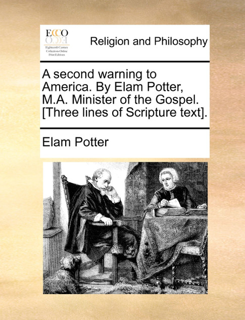A second warning to America. By Elam Potter, M.A. Minister of the Gospel. [Three lines of Scripture text].