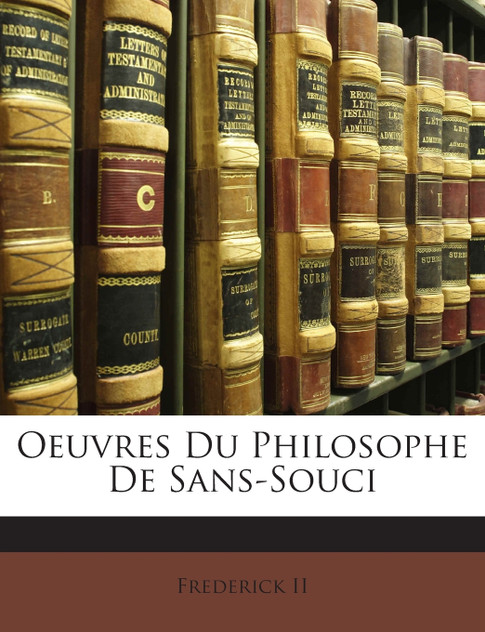 Oeuvres Du Philosophe De Sans-Souci Oeuvres Du Philosophe De Sans-Souci