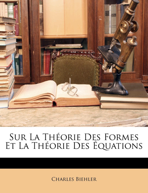 Sur La Théorie Des Formes Et La Théorie Des Équations Sur La Théorie Des Formes Et La Théorie Des Équations