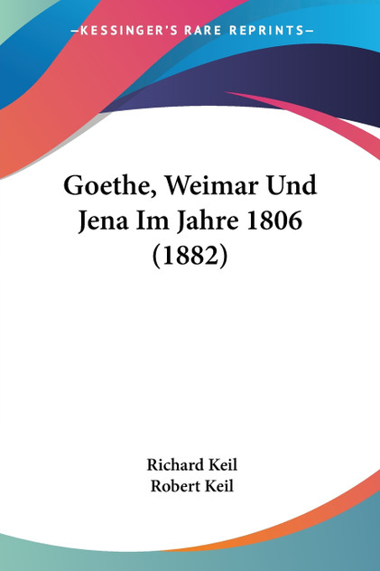 Goethe, Weimar Und Jena Im Jahre 1806 (1882)