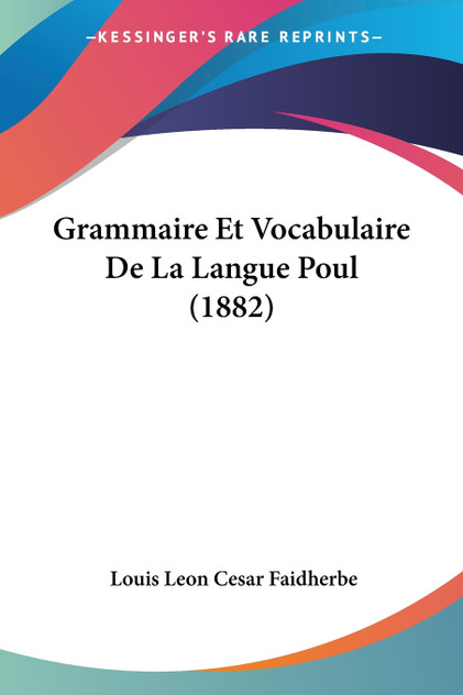Grammaire Et Vocabulaire De La Langue Poul (1882)
