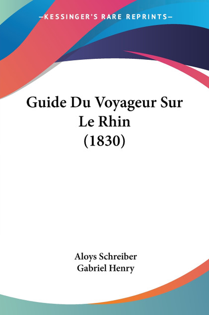 Guide Du Voyageur Sur Le Rhin (1830)