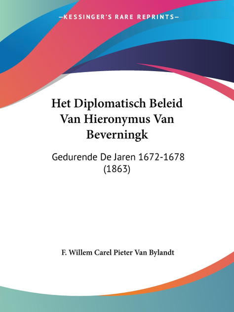Het Diplomatisch Beleid Van Hieronymus Van Beverningk Het Diplomatisch Beleid Van Hieronymus Van Beverningk