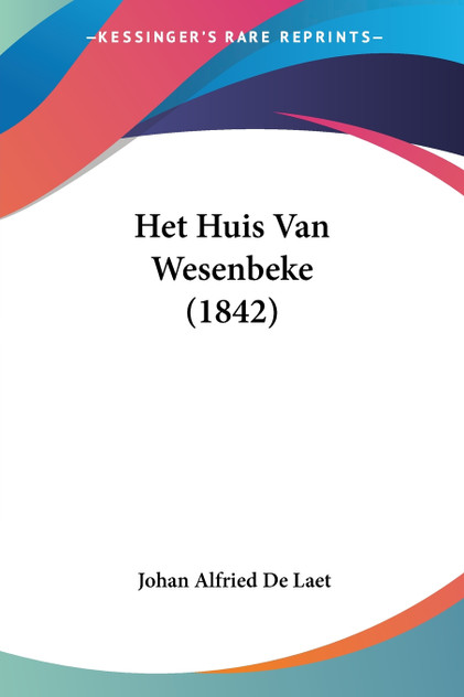 Het Huis Van Wesenbeke (1842) Het Huis Van Wesenbeke (1842)