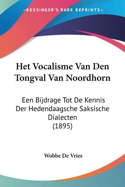 Het Vocalisme Van Den Tongval Van Noordhorn Het Vocalisme Van Den Tongval Van Noordhorn