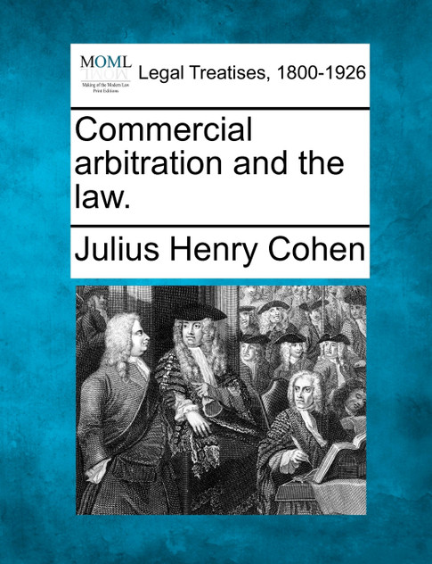 Commercial arbitration and the law. Commercial arbitration and the law.