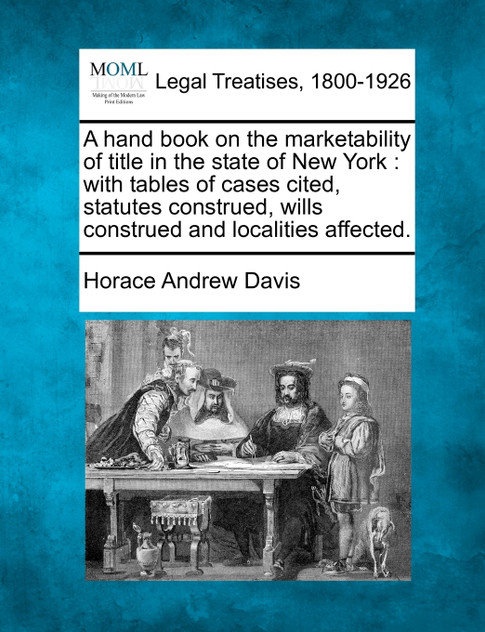 A hand book on the marketability of title in the state of New York