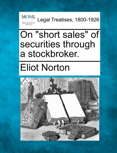 On "short sales" of securities through a stockbroker. On "short sales" of securities through a stockbroker.