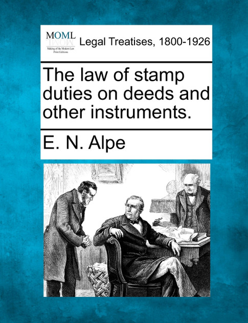 The law of stamp duties on deeds and other instruments. The law of stamp duties on deeds and other instruments.