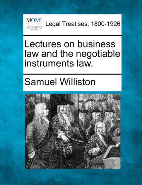 Lectures on business law and the negotiable instruments law. Lectures on business law and the negotiable instruments law.