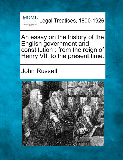 An essay on the history of the English government and constitution An essay on the history of the English government and constitution