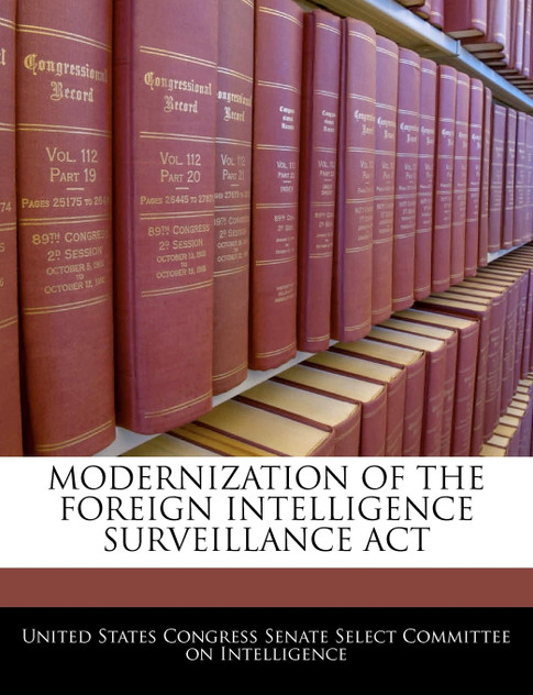 Modernization Of The Foreign Intelligence Surveillance Act Modernization Of The Foreign Intelligence Surveillance Act