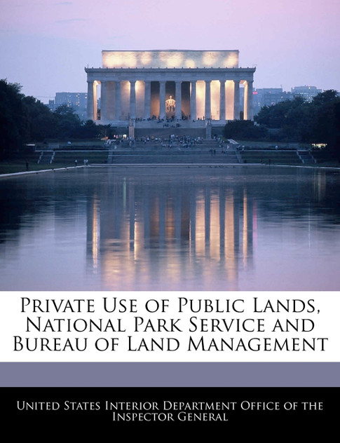 Private Use of Public Lands, National Park Service and Bureau of Land Management