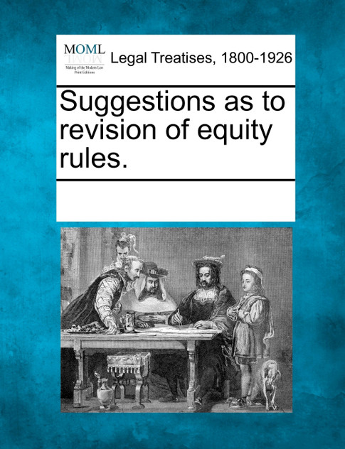 Suggestions as to revision of equity rules.