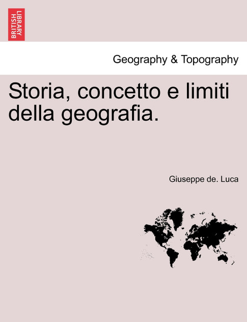 Storia, concetto e limiti della geografia. Storia, concetto e limiti della geografia.