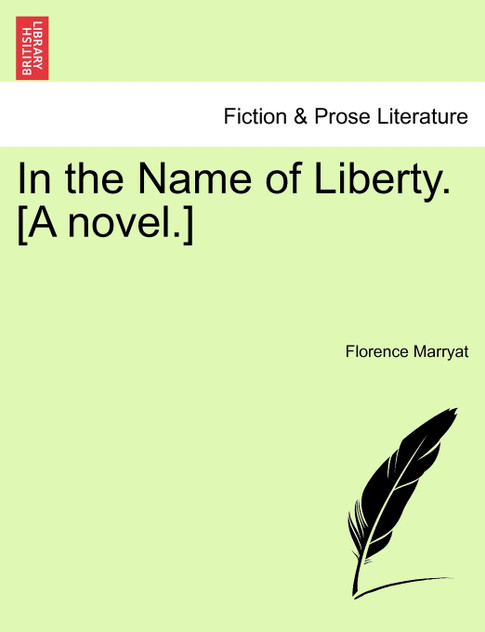 In the Name of Liberty. [A novel.]