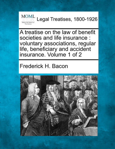 A treatise on the law of benefit societies and life insurance A treatise on the law of benefit societies and life insurance