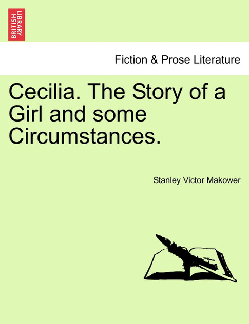 Cecilia. The Story of a Girl and some Circumstances. Cecilia. The Story of a Girl and some Circumstances.
