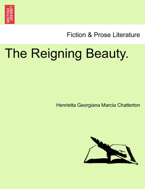 The Reigning Beauty. VOL. III. The Reigning Beauty. VOL. III.